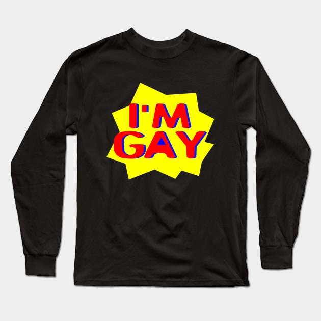 I'M GAY Long Sleeve T-Shirt by Shrenk